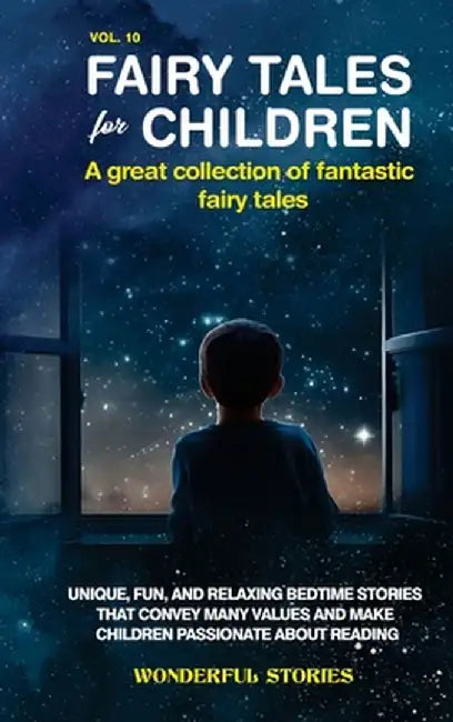 Fairy Tales for Children A great collection of fantastic fairy tales. (Vol. 10): Unique, fun, and relaxing bedtime stories that convey many values and by Wonderful Stories