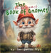 The (not-so-sneaky) Book of Gnomes by Dye, Ian James