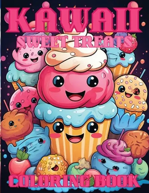 Kawaii Sweet Treats Coloring Book For Kids: Sweet Cupcakes Coloring Book by Emma Dreamweaver