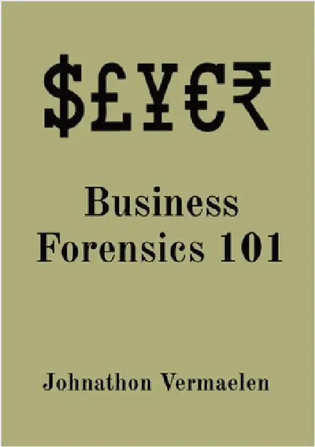 Business Forensics 101 by Vermaelen, Johnathon