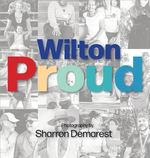 Wilton Proud by Sharron Demarest