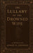 The Lullaby of the Drowned Wife by Ansley N. Johnson, Olivia Dyess