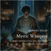Mystic Whispers: A Beginner's Journey into Spellcraft and Psychic Exploration by Demetri Welsh