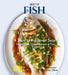 Best of Fish Cookbook: A Taste of the Seven Seas - Master 100+ Global Recipes in Your Kitchen by Alexander James Oliver