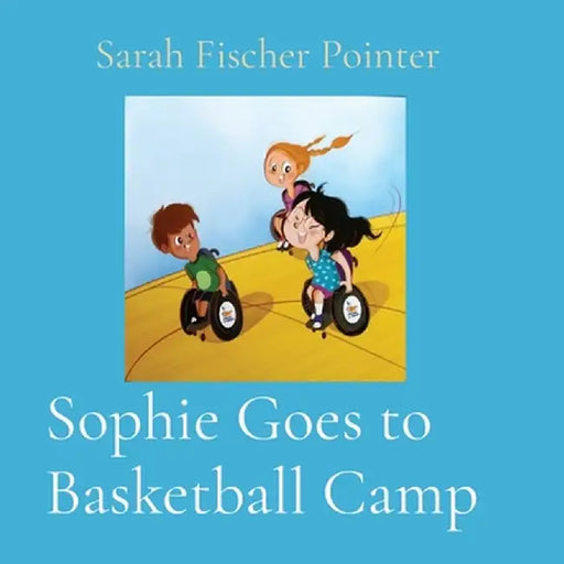 Sophie Goes to Basketball Camp by Sarah Fischer Pointer