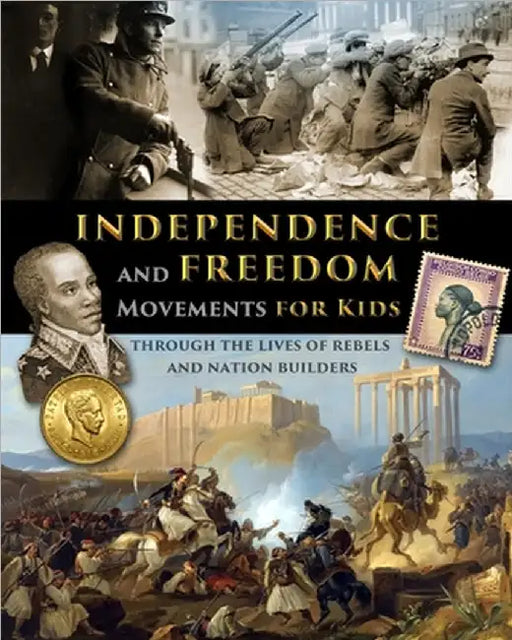 Independence and Freedom Movements for Kids - through the lives of rebels and nation builders by Fet