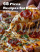 68 Pizza Recipes for Home by Kelly Johnson