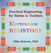 Practical Engineering for Babies & Toddlers - Electronics: Resistors by Mike Roberts