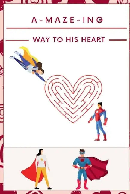 A-Maze-ing Way to His Heart: The Big Activity Book for Lovers A Maze Puzzle Book for Adults with Solutions by Ojula Technology Innovations