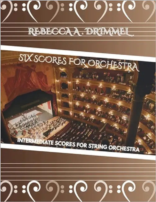 Six Scores for Orchestra: Intermediate Scores for String Orchestra by Drimmel, Rebecca