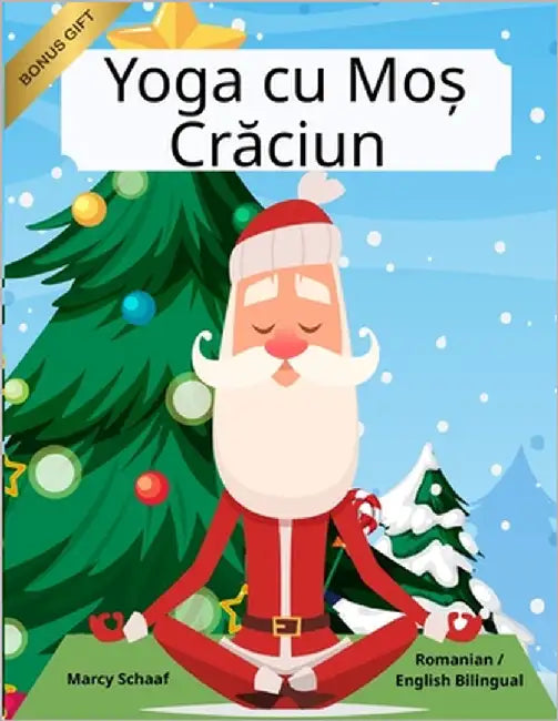 Yoga cu Moș Crăciun (Romanian / English Bilingual) Yoga with Santa by Schaaf, Marcy