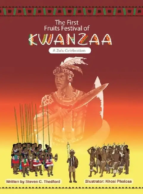 The First Fruits Festival of Kwanzaa ( A Zulu Celebration) by Steven C. Thedford