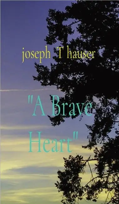 "A Brave Heart" by Joseph T. Hauser