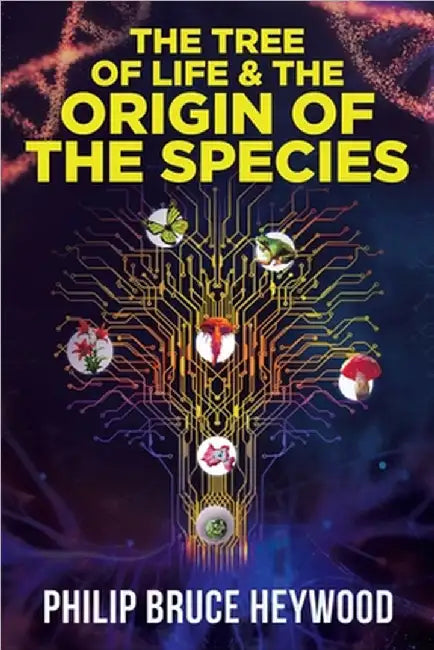 The Tree of Life and The Origin of The Species by Philip Bruce Heywood