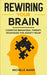 Rewiring Your Brain: Cognitive Behavioral Therapy Techniques for Anxiety Relief by Michelle Mann
