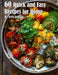 60 Quick and Easy Recipes for Home by Kelly Johnson