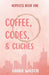Coffee, Codes, & Cliches by Hanna Waldon