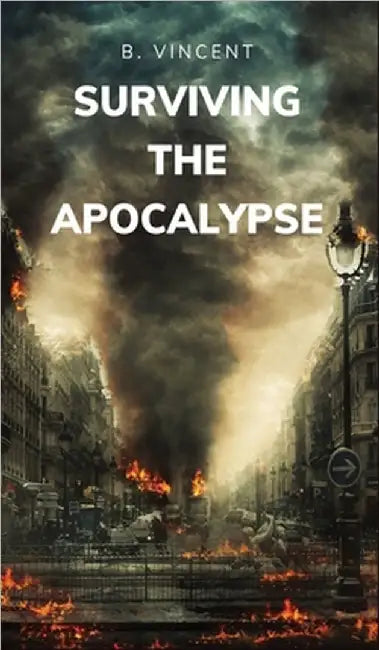 Surviving the Apocalypse by B. Vincent