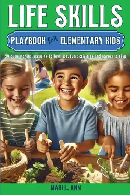 Life Skills Playbook for Elementary Kids by Mari L. Ann