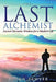 The Last Alchemist: Ancient Hermetic Wisdom for a Modern Life by C. Jon Sawyer