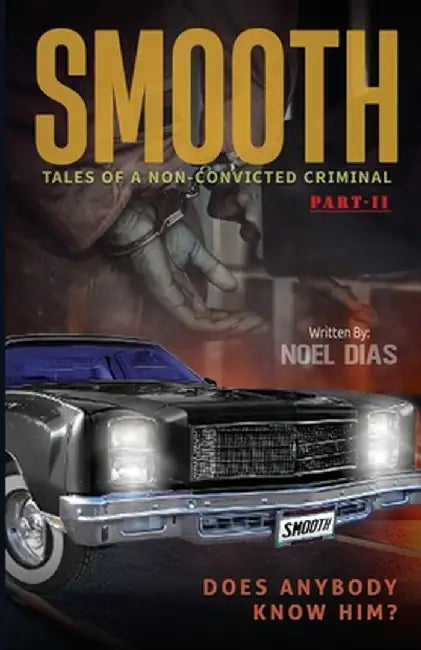 Smooth: Tales of A Non-Convicted Criminal, Part II: Does anybody know him? by Noel Dias
