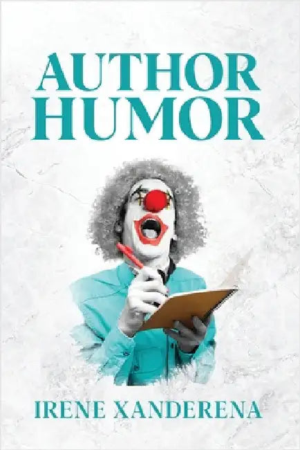 Author Humor by Irene Xanderena