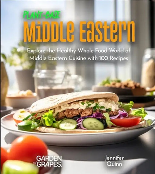 Plant-Based Middle Eastern Cookbook: Wholesome Wonders: Explore the World of Middle Eastern Cuisine with 100 Recipes, Pictures included by Jennifer Quinn