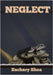 Neglect by Zachary Eric Shea