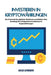 Investieren in Kryptowährungen: Das Potenzial des digitalen Reichtums erschließen: Eine Roadmap für erfolgreiche Investitionen in Kryptowährungen by Katja Schneider