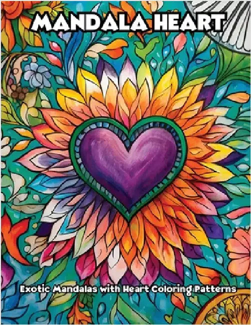 Mandala Heart: Exotic Mandalas with Heart Coloring Patterns by Libroteka