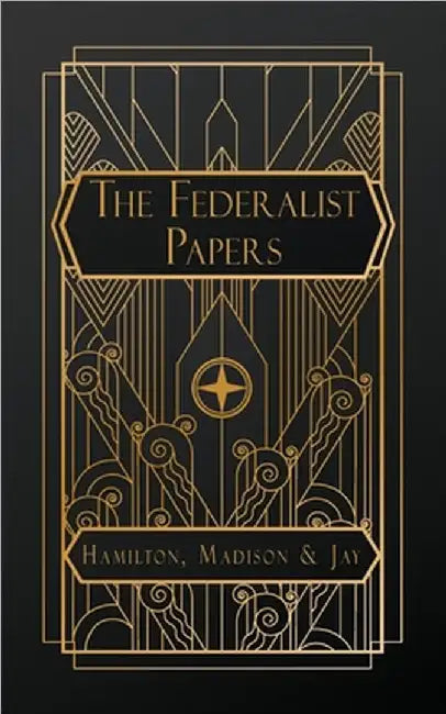 The Federalist Papers by Alexander Hamilton
