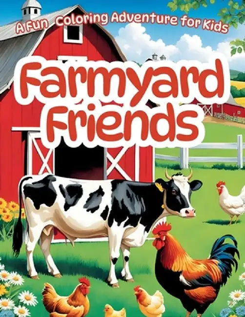 Barn Yard Friends Coloring Book by Scott E. Bowser
