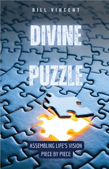 Divine Puzzle: Assembling Life's Vision Piece by Piece by Vincent, Bill