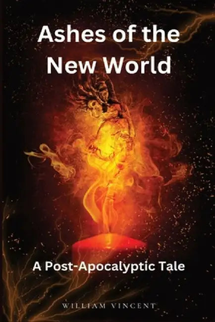 Ashes of the New World (Large Print Edition): A Post-Apocalyptic Tale by William Vincent