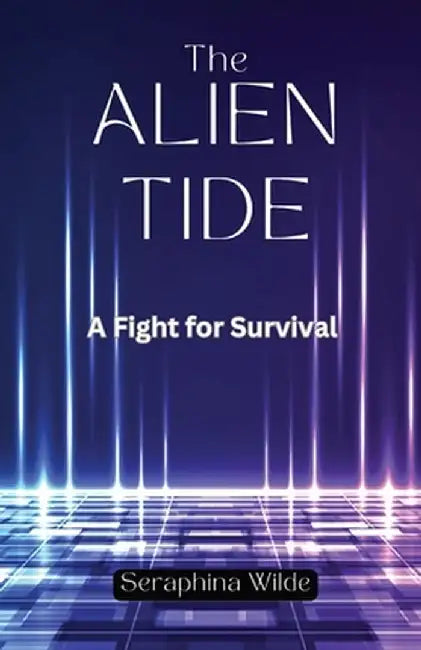 The Alien Tide: A Fight for Survival by Seraphina Wilde