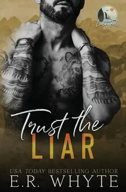 Trust the Liar: A Small Town Romantic Suspense Novel by E. R. Whyte