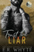 Trust the Liar: A Small Town Romantic Suspense Novel by E. R. Whyte