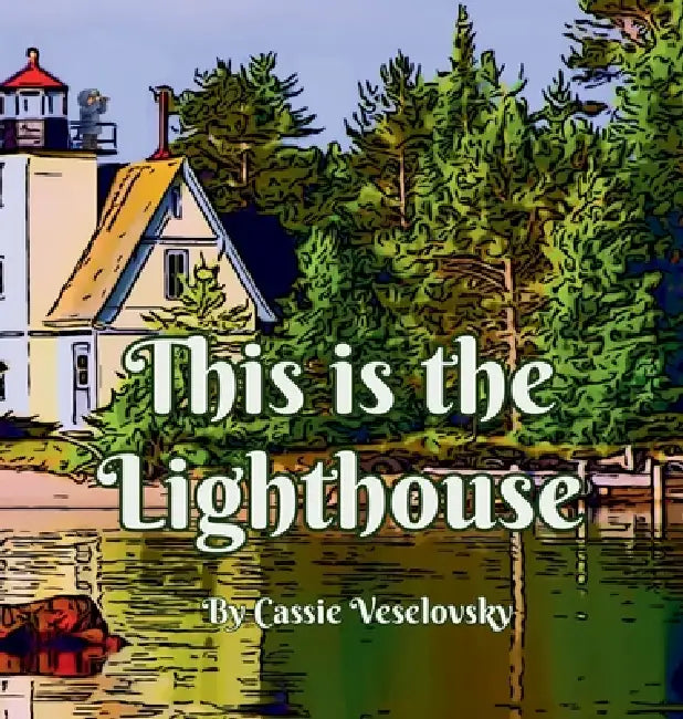 This is the Lighthouse by Cassie Veselovsky