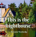 This is the Lighthouse by Cassie Veselovsky