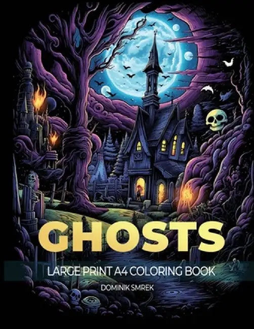 Ghosts: A Large Print A4 Colouring Book by Dominik Smrek