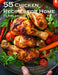 55 Chicken Recipes for Home by Kelly Johnson