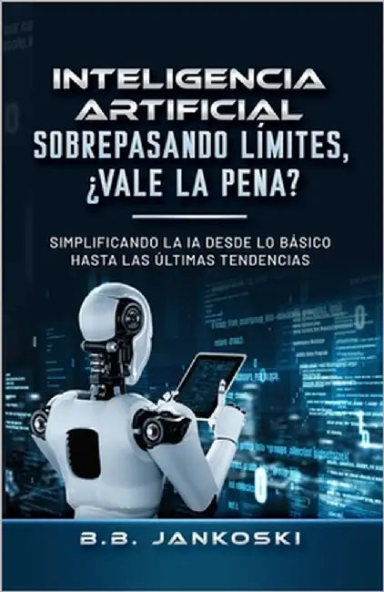 Inteligencia Artificial Sobrepasando Limites Vale La Pena by Jankoski, B. B.