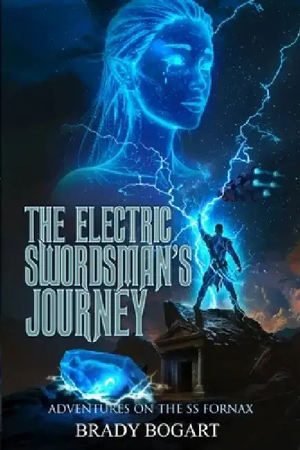 The Electric Swordsman's Journey by Brady Bogart