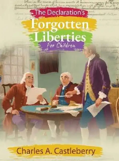 The Declaration's Forgotten Liberties for Children by Charles A. Castleberry