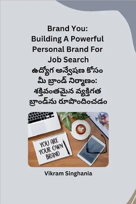 Brand You: Building A Powerful Personal Brand For Job Search by Vikram Singhania