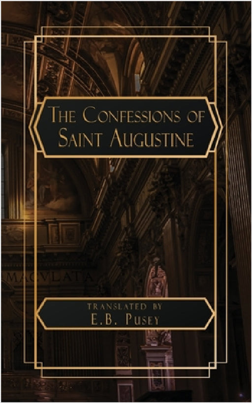 The Confessions of Saint Augustine by Saint Augustine, Edward Bouverie Pusey