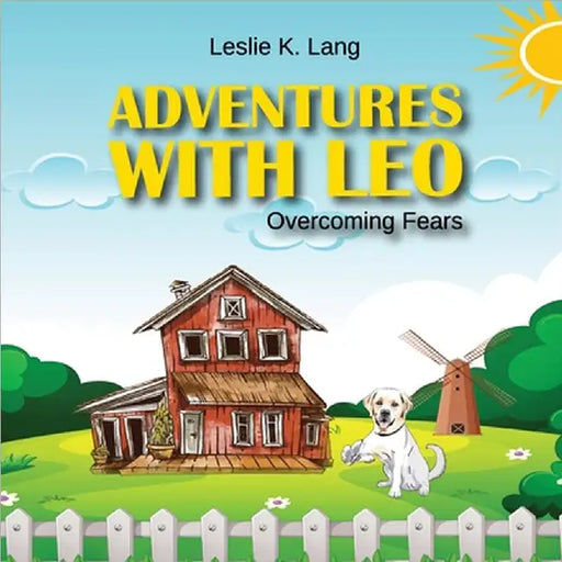 Adventures with Leo: Overcoming Fears by Lang, Leslie K.