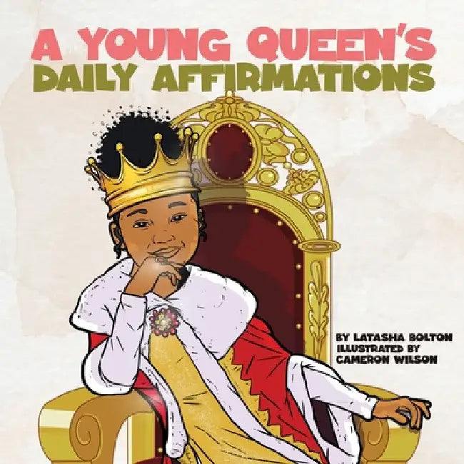 A Young Queen's Daily Affirmations by Latasha Bolton