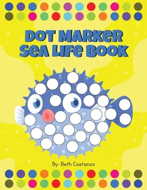 Dot Marker Sea Life Book by Beth Costanzo