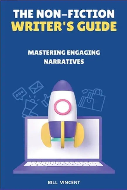The Non-Fiction Writer's Guide (Large Print Edition): Mastering Engaging Narratives by Bill Vincent